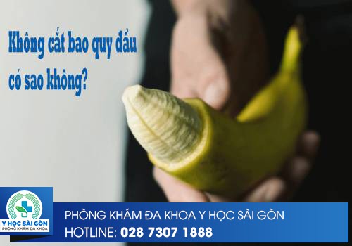 không cắt bao quy đầu có sao không