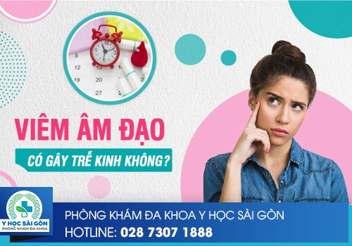 Viêm âm đạo có gây chậm kinh hay không?