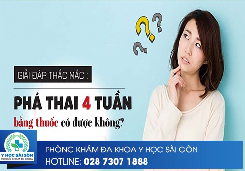 ⚕️ Thai 4 Tuần Phá Bằng Thuốc Được Không?